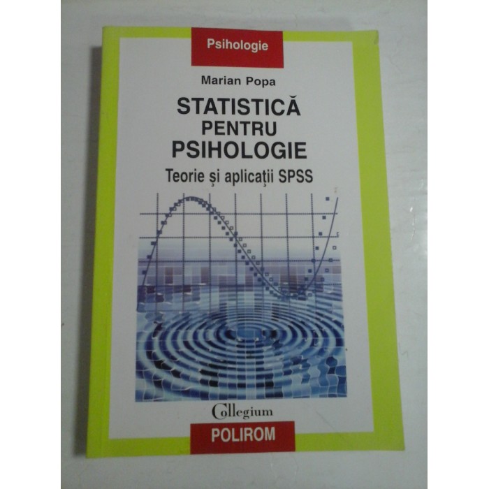 STATISTICA PENTRU PSIHOLOGIE - TEORIE SI APLICATII SPSS - MARIAN POPA STATISTICA PENTRU PSIHOLOGIE - TEORIE SI APLICATII SPSS - MARIAN POPA